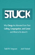 Stuck: Why Clergy Are Alienated from Their Calling, Congregation, and Career ... and What to Do about It