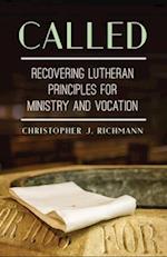 Called: Recovering Lutheran Principles for Ministry and Vocation