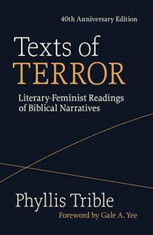 Texts of Terror: Literary-Feminist Readings of Biblical Narratives