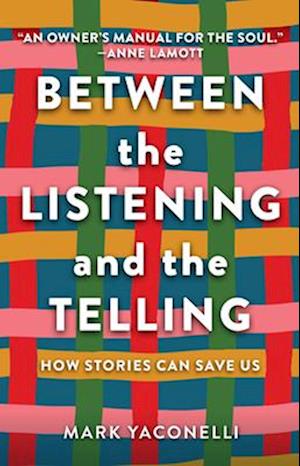 Between the Listening and the Telling: How Stories Can Save Us