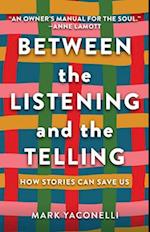 Between the Listening and the Telling: How Stories Can Save Us