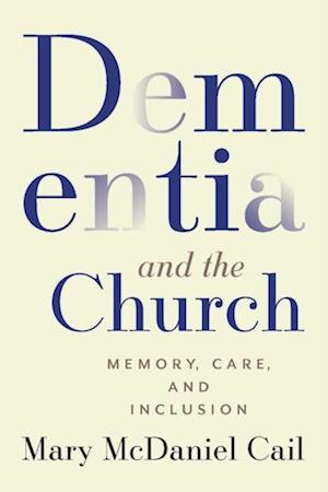 Dementia and the Church: Memory, Care, and Inclusion