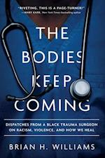 Bodies Keep Coming: Dispatches from a Black Trauma Surgeon on Racism, Violence, and How We Heal