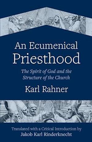 Ecumenical Priesthood: The Spirit of God and the Structure of the Church