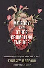 My Body and Other Crumbling Empires