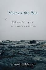 Vast as the Sea: Hebrew Poetry and the Human Condition