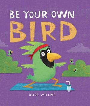 Be Your Own Bird