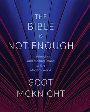 Bible Is Not Enough: Imagination and Making Peace in the Modern World