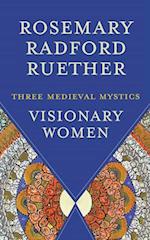 Visionary Women: Three Medieval Mystics