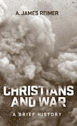 Christians and War: A Brief History