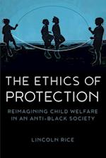 Ethics of Protection: Reimagining Child Welfare in an Anti-Black Society