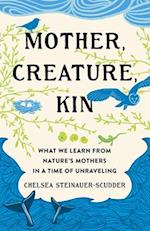 Mother, Creature, Kin