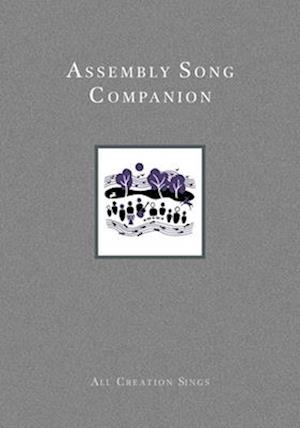 Assembly Song Companion to All Creation Sings