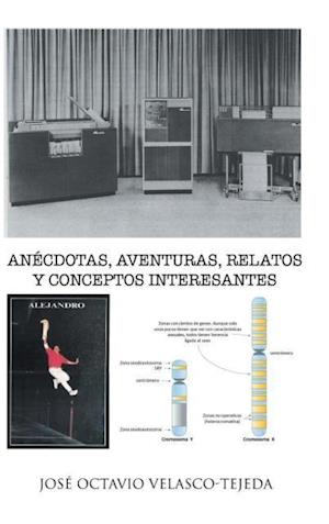 Anecdotas, Aventuras, Relatos y Conceptos Interesantes