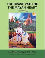 The Brave Path of the Mayan Heart