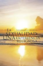 La Sexualidad: Una Experiencia Religiosa