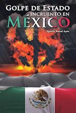 Golpe de Estado Incruento En Mexico