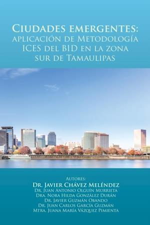 Ciudades Emergentes: Aplicación De Metodología Ices Del Bid En La Zona Sur De Tamaulipas