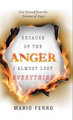 Because of the Anger, I Almost Lost Everything