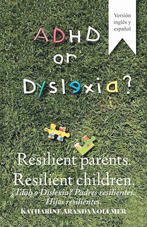 ADHD or Dyslexia? Resilient Parents. Resilient Children