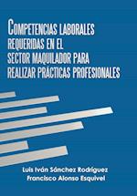 Competencias Laborales Requeridas En El Sector Maquilador Para Realizar Prácticas Profesionales