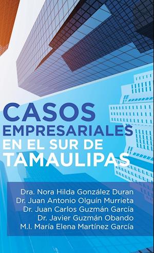 Casos Empresariales En El Sur De Tamaulipas