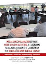 Interacademic Collaboration Involving Higher Education Institutions in Tlaxcala and Puebla, Mexico. Presented in Collaboration with Université Clermon