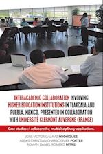 Interacademic Collaboration Involving Higher Education Institutions in Tlaxcala and Puebla, Mexico. Presented in Collaboration with Université Clermon