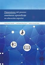 Dimensiones Del Proceso Enseñanza Aprendizaje En Educación Superior