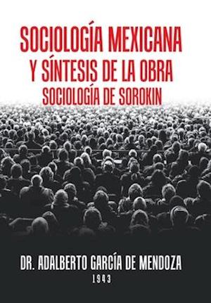 Sociología Mexicana Y Síntesis De La Obra Sociología De Sorokin