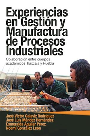 Experiencias En Gestion Y Manufactura De Procesos Industriales