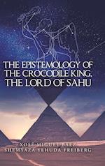 The Epistemology of the Crocodile King, the Lord of Sahu 