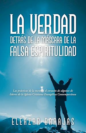 La Verdad Detrás De La Máscara De La Falsa Espiritulidad