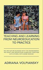 Teaching and Learning from Neuroeducation to Practice: We Are Nature Blended with the Environment. We Adapt and Rediscover Ourselves Together with Oth