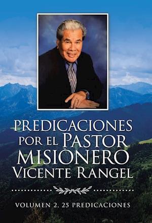 Predicaciones Por El Pastor Misionero Vicente Rangel