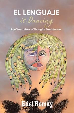 El Lenguaje Is Dancing Brief Narrativas of Thoughts Transitando