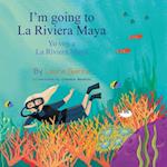 I'm Going to La Rivera Maya Yo Voy a La Rivera Maya 