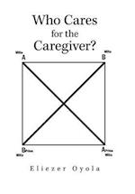 Who Cares for the Caregiver? 