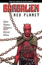 Barbalien: Red Planet--from The World Of Black Hammer