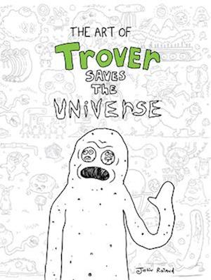 The Art of Trover Saves the Universe