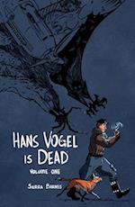 Hans Vogel Is Dead Volume 1