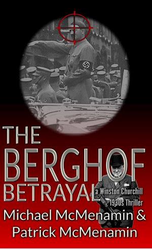 Berghof Betrayal, a Winston Churchill 1930s Thriller