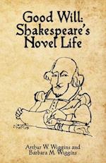 Good Will: Shakespeare's Novel Life 