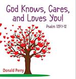 God Knows, Cares, and Loves YOU!, Psalm 139