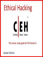 Certified Ethical Hacker Exam - version 8 (The concise study guide)