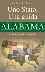 Collana Esploriamo L''america Uno Stato, Una Guida - Alabama:  Scoprite Il Solito E L''insolito