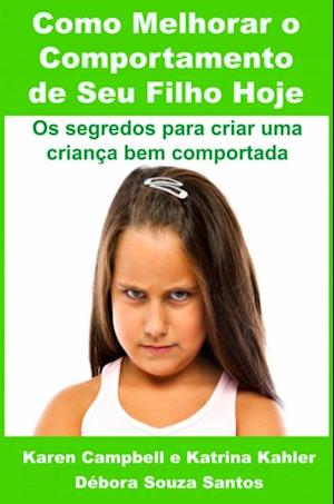 Como Melhorar o Comportamento de Seu Filho Hoje