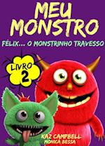 Meu Monstro - Livro 2 - Félix... O Monstrinho Travesso