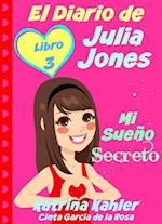 El Diario De Julia Jones - Libro 3 - Mi Sueño Secreto