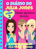 O Diário de Julia Jones 2 - Minha Agressora Secreta